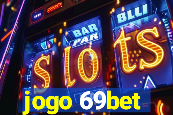 jogo 69bet