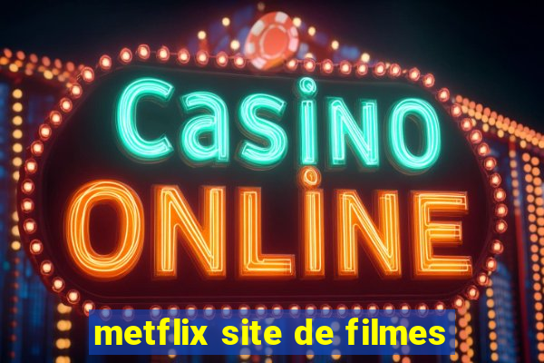 metflix site de filmes