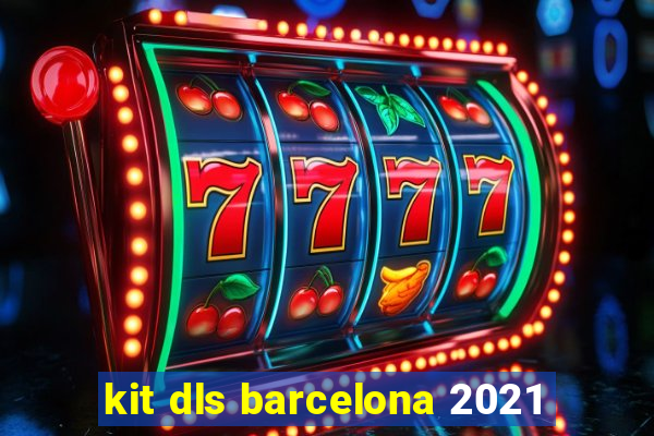 kit dls barcelona 2021