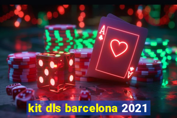 kit dls barcelona 2021