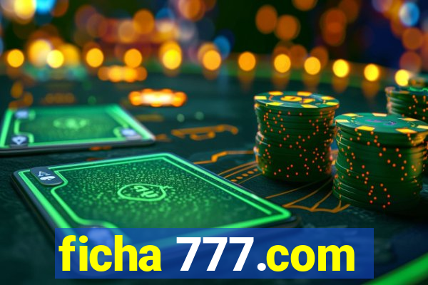 ficha 777.com