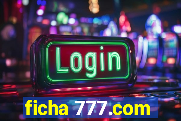 ficha 777.com