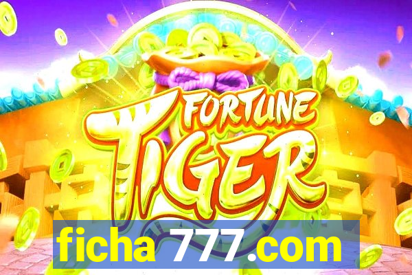 ficha 777.com