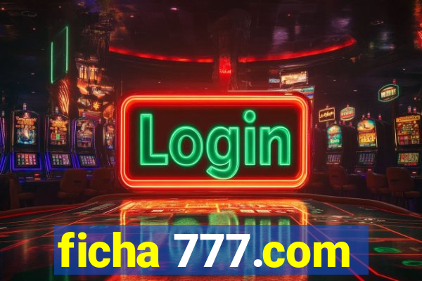 ficha 777.com