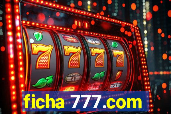 ficha 777.com