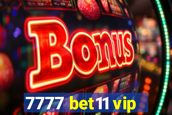 7777 bet11 vip