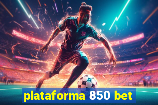 plataforma 850 bet
