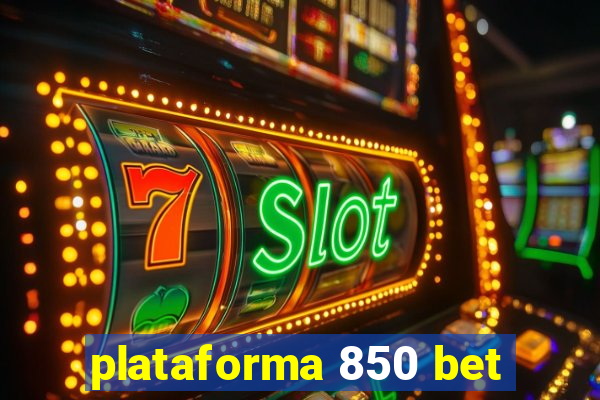 plataforma 850 bet