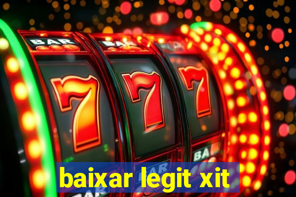 baixar legit xit