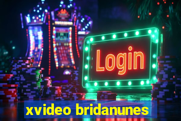 xvideo bridanunes