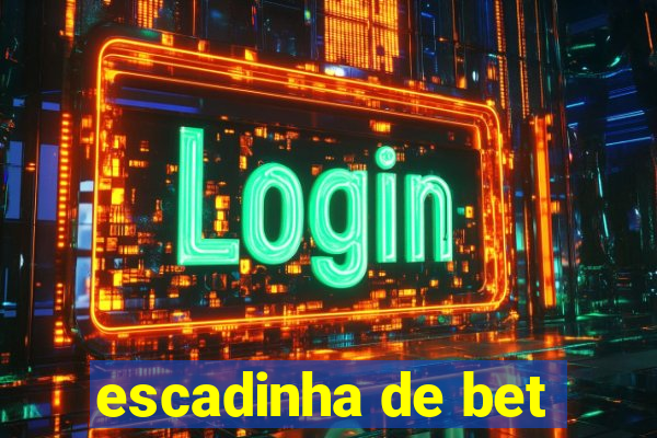 escadinha de bet