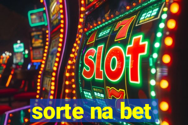sorte na bet