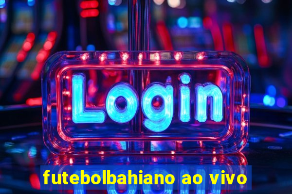 futebolbahiano ao vivo