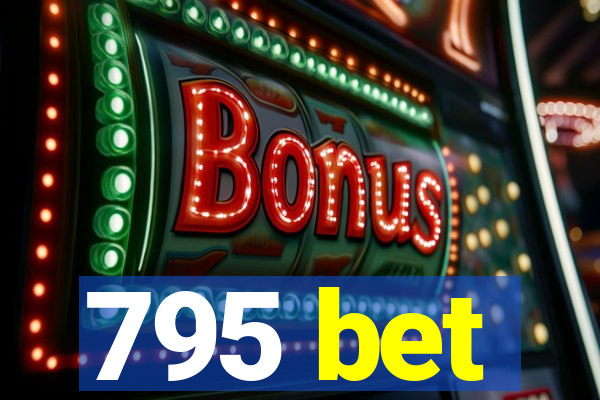 795 bet