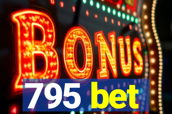 795 bet
