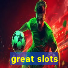 great slots