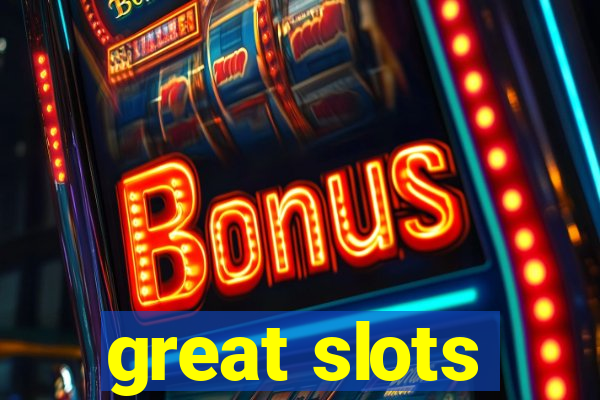 great slots