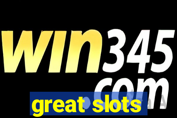 great slots