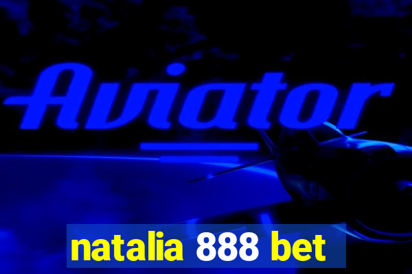 natalia 888 bet