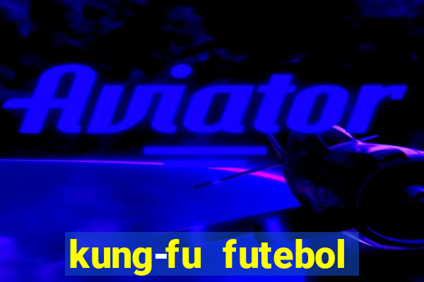 kung-fu futebol clube download
