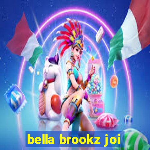 bella brookz joi