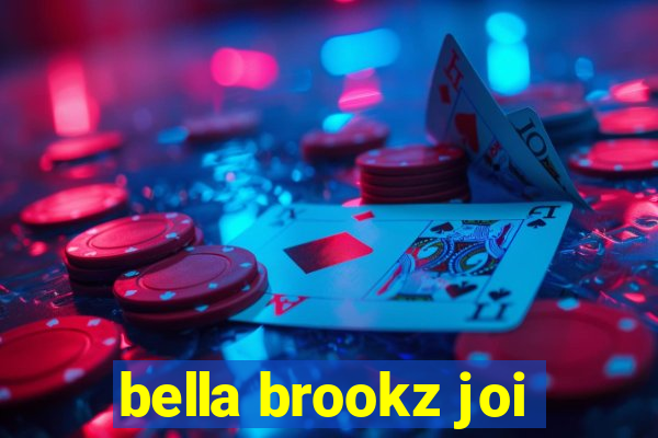 bella brookz joi