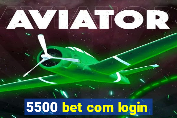 5500 bet com login