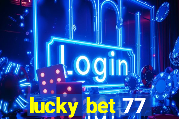 lucky bet 77