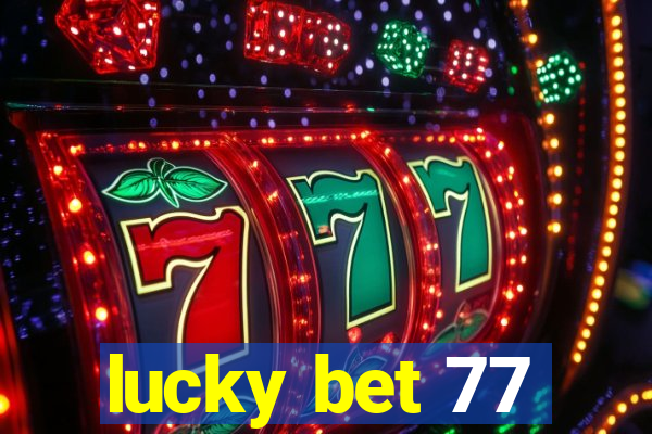 lucky bet 77