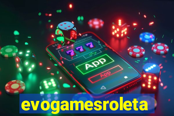 evogamesroleta