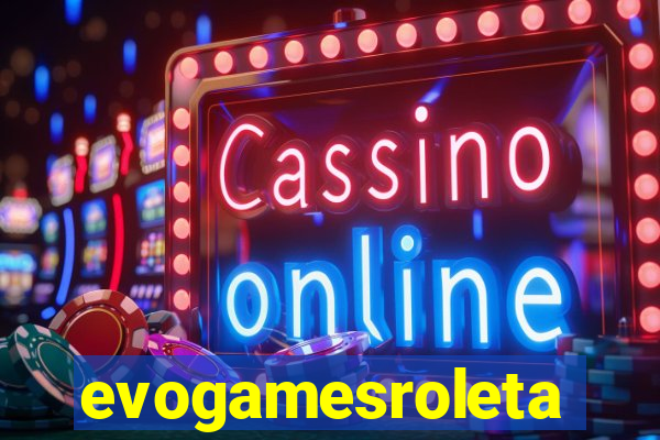 evogamesroleta