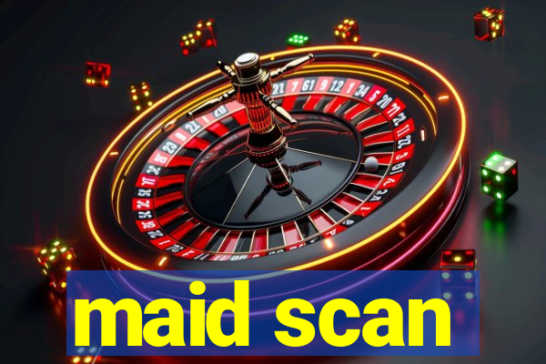 maid scan