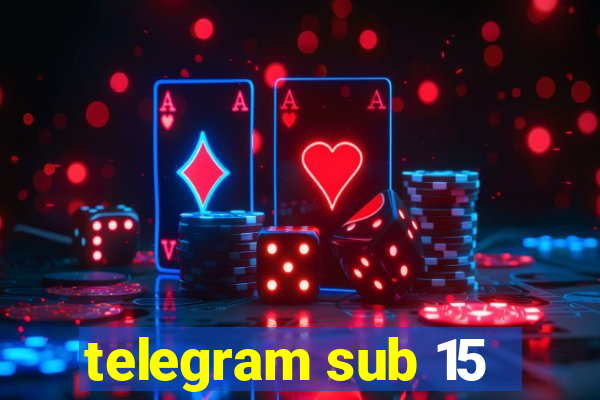 telegram sub 15
