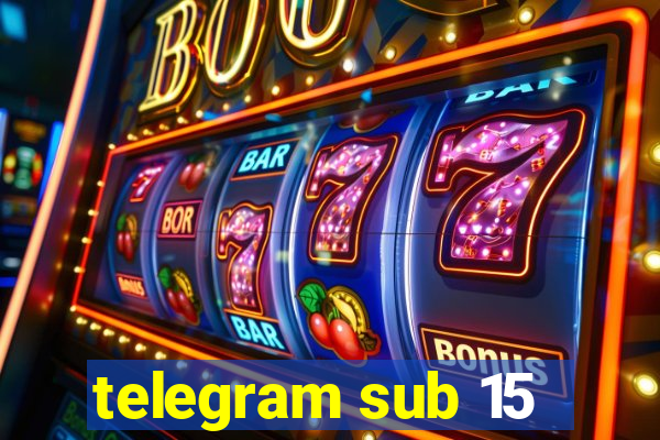 telegram sub 15