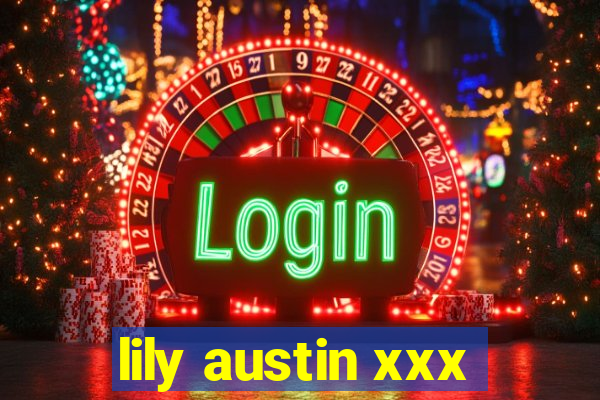 lily austin xxx