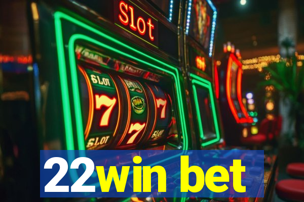 22win bet