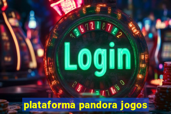 plataforma pandora jogos