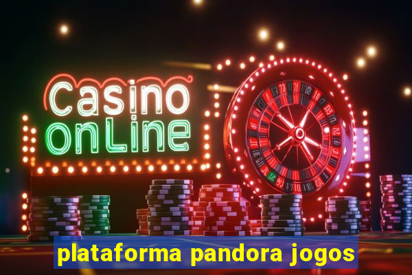plataforma pandora jogos
