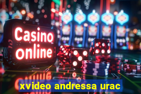 xvideo andressa urac