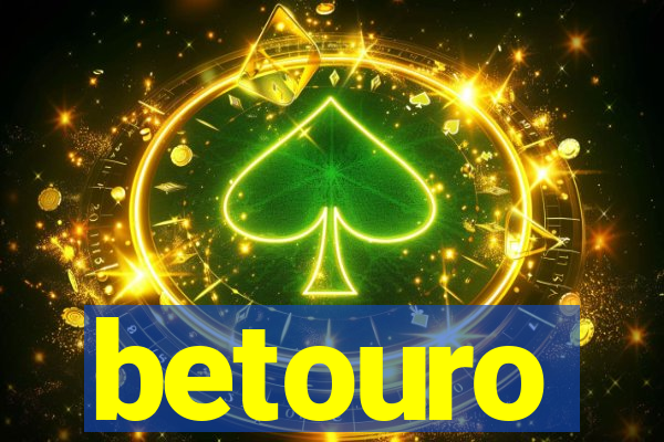 betouro