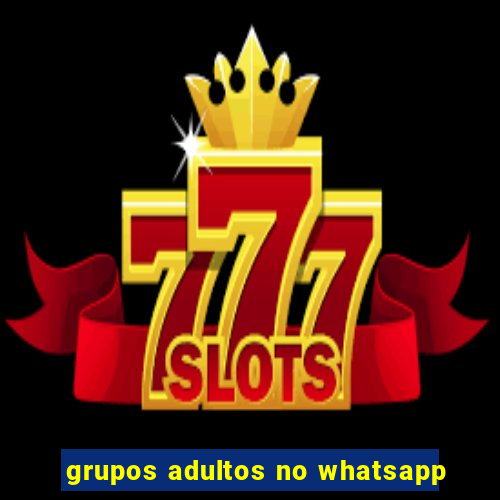 grupos adultos no whatsapp