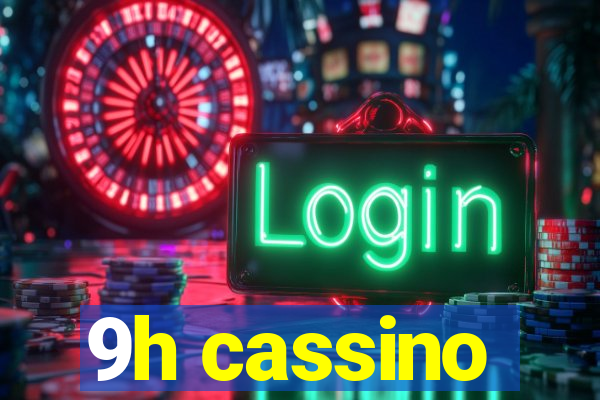9h cassino