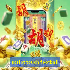 script touch football