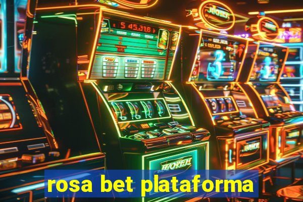 rosa bet plataforma