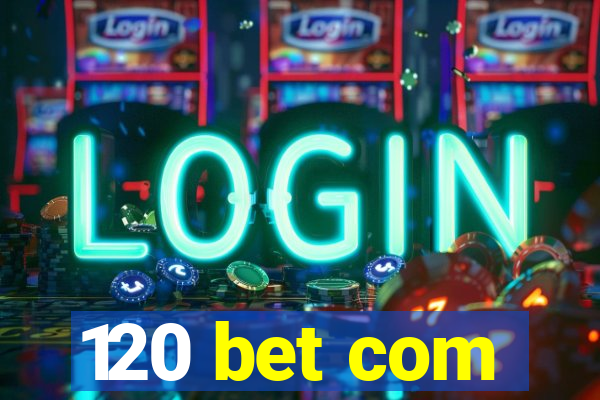 120 bet com