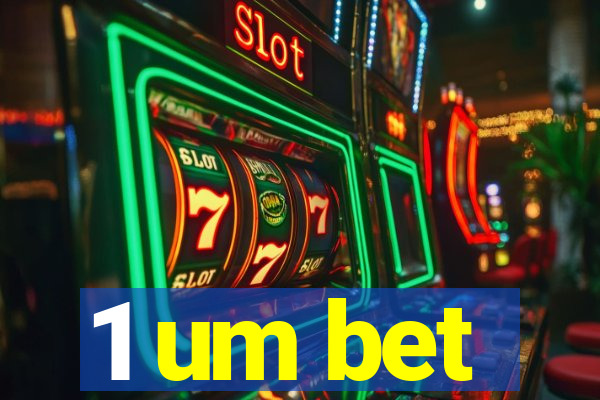 1 um bet