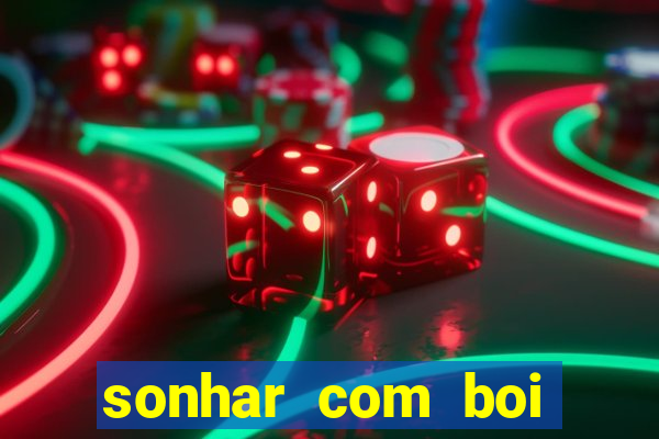 sonhar com boi jogo do bicho