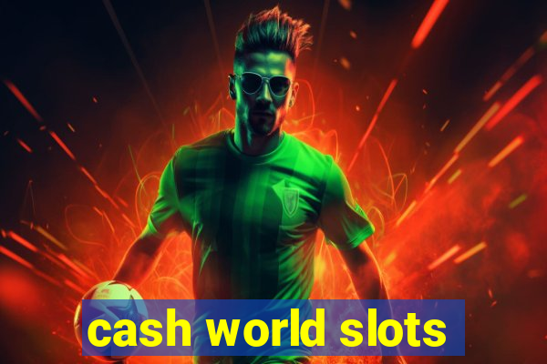 cash world slots