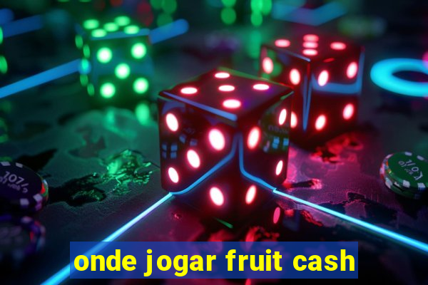 onde jogar fruit cash