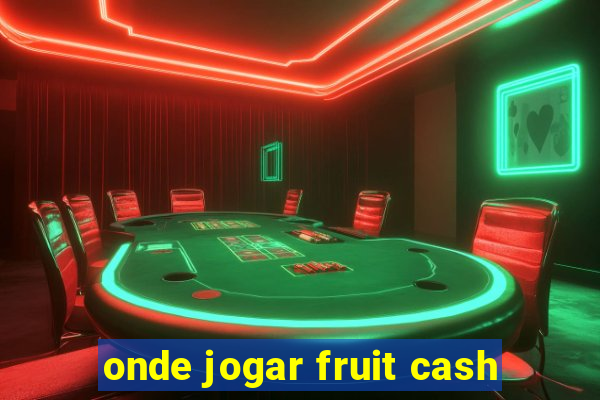 onde jogar fruit cash